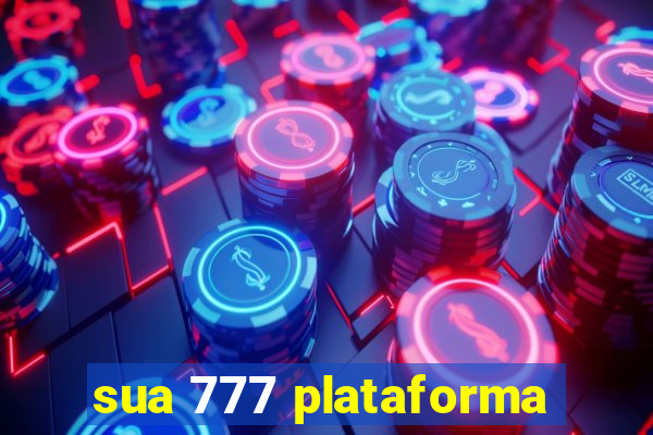 sua 777 plataforma